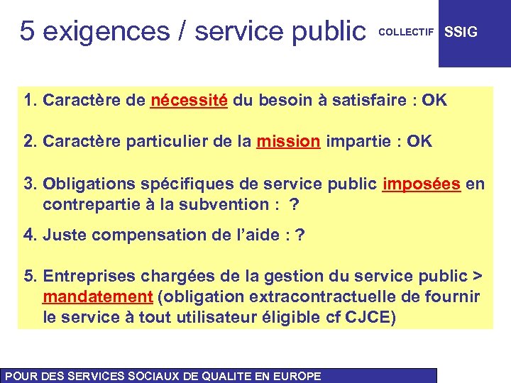 5 exigences / service public COLLECTIF SSIG 1. Caractère de nécessité du besoin à