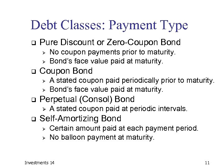 Debt Classes: Payment Type q Pure Discount or Zero-Coupon Bond Ø Ø q A