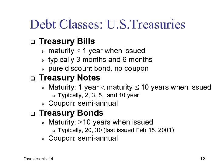 Debt Classes: U. S. Treasuries q Treasury Bills Ø Ø Ø q maturity 1