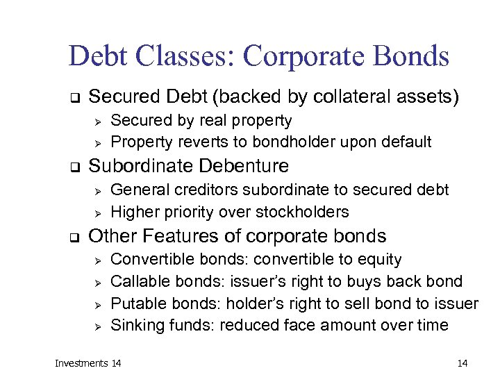 Debt Classes: Corporate Bonds q Secured Debt (backed by collateral assets) Ø Ø q