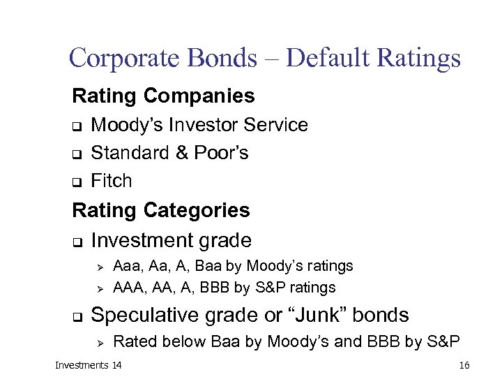 Corporate Bonds – Default Ratings Rating Companies q q q Moody’s Investor Service Standard