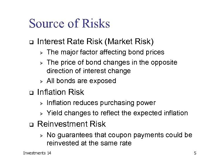 Source of Risks q Interest Rate Risk (Market Risk) Ø Ø Ø q Inflation