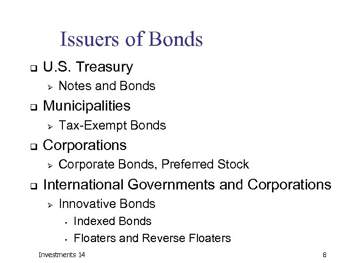 Issuers of Bonds q U. S. Treasury Ø q Municipalities Ø q Tax-Exempt Bonds