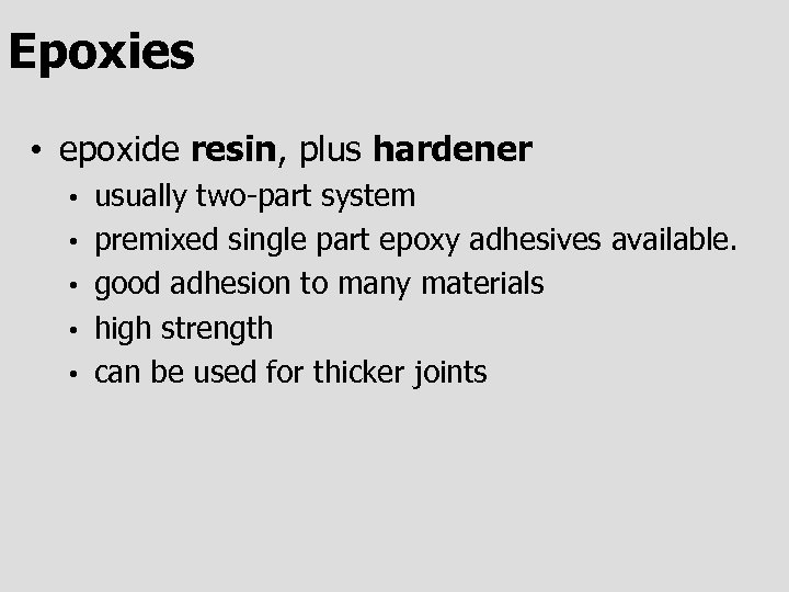 Epoxies • epoxide resin, plus hardener • • • usually two-part system premixed single