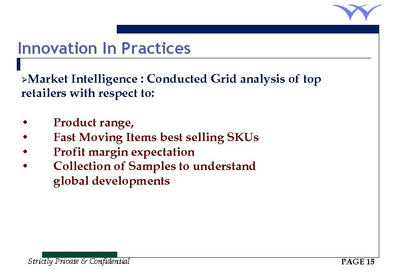 Innovation In Practices ØMarket Intelligence : Conducted Grid analysis of top retailers with respect