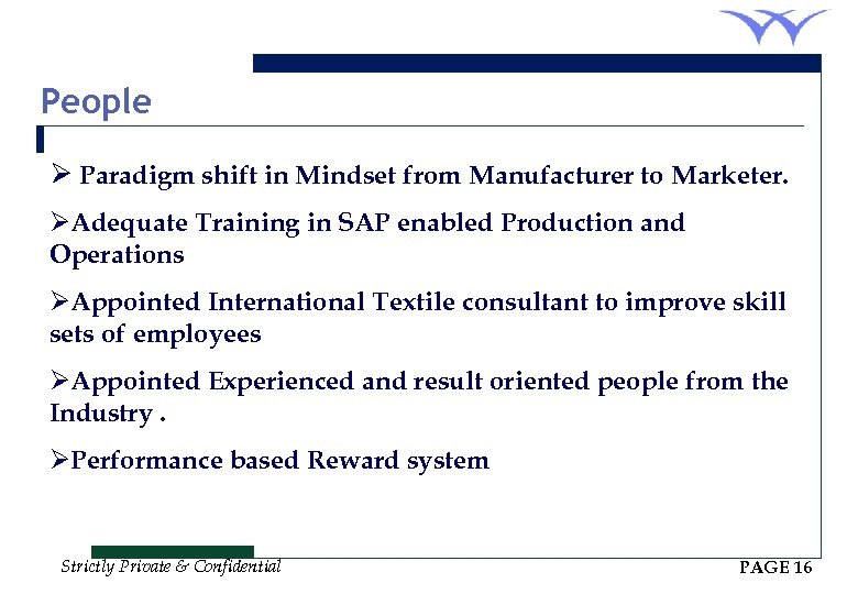 People Ø Paradigm shift in Mindset from Manufacturer to Marketer. ØAdequate Training in SAP