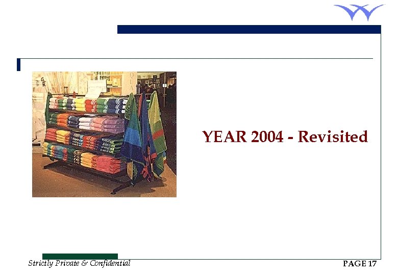 YEAR 2004 - Revisited Strictly Private & Confidential PAGE 17 