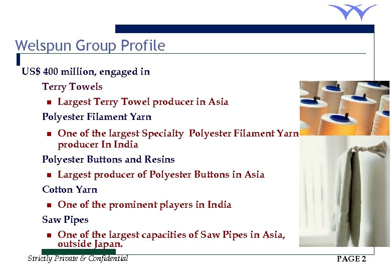 Welspun Group Profile US$ 400 million, engaged in Terry Towels n Largest Terry Towel