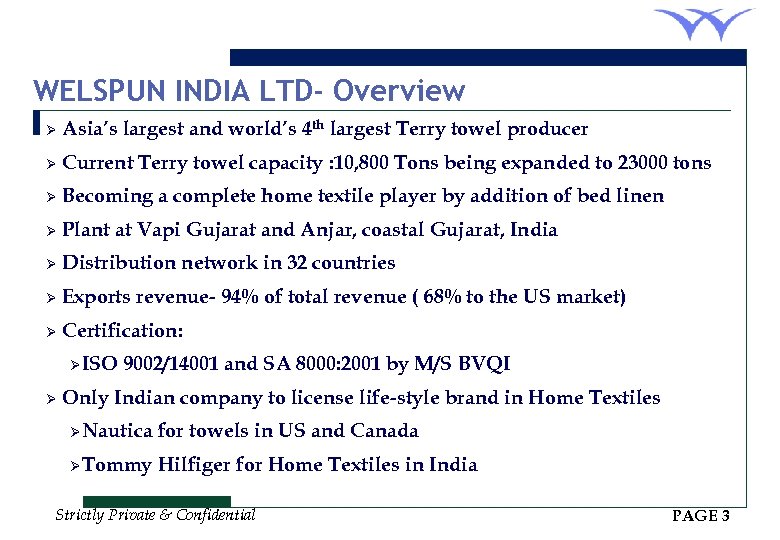 WELSPUN INDIA LTD- Overview Ø Asia’s largest and world’s 4 th largest Terry towel