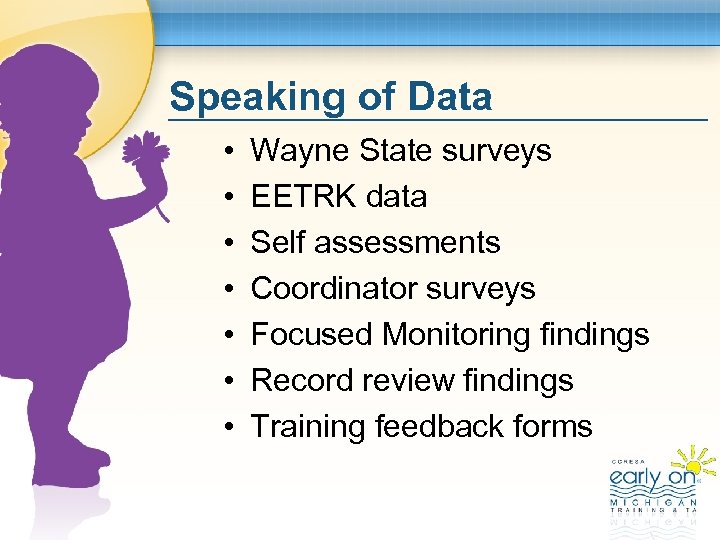Speaking of Data • • Wayne State surveys EETRK data Self assessments Coordinator surveys