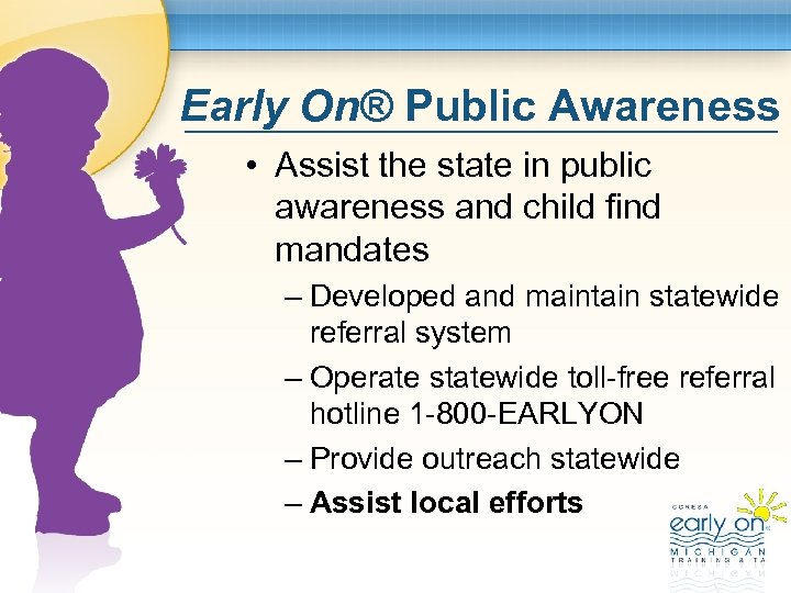 Early On® Public Awareness • Assist the state in public awareness and child find