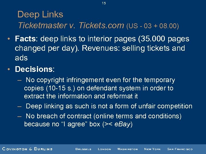 15 Deep Links Ticketmaster v. Tickets. com (US - 03 + 08. 00) •