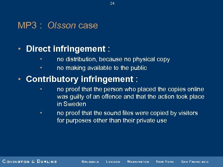 24 MP 3 : Olsson case • Direct infringement : • • no distribution,