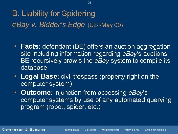 31 B. Liability for Spidering e. Bay v. Bidder’s Edge (US -May 00) •