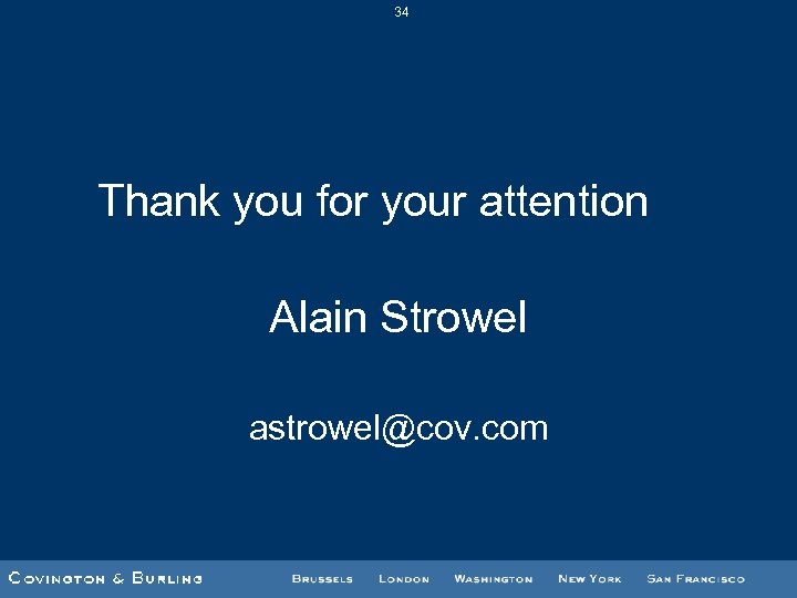 34 Thank you for your attention Alain Strowel astrowel@cov. com 