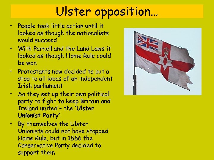 Ulster opposition… • People took little action until it looked as though the nationalists
