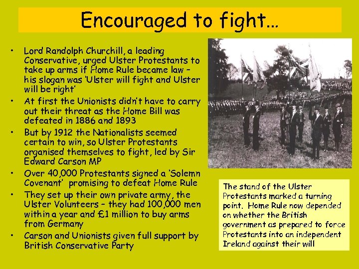 Encouraged to fight… • • • Lord Randolph Churchill, a leading Conservative, urged Ulster