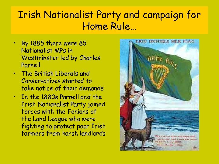 Irish Nationalist Party and campaign for Home Rule… • By 1885 there were 85