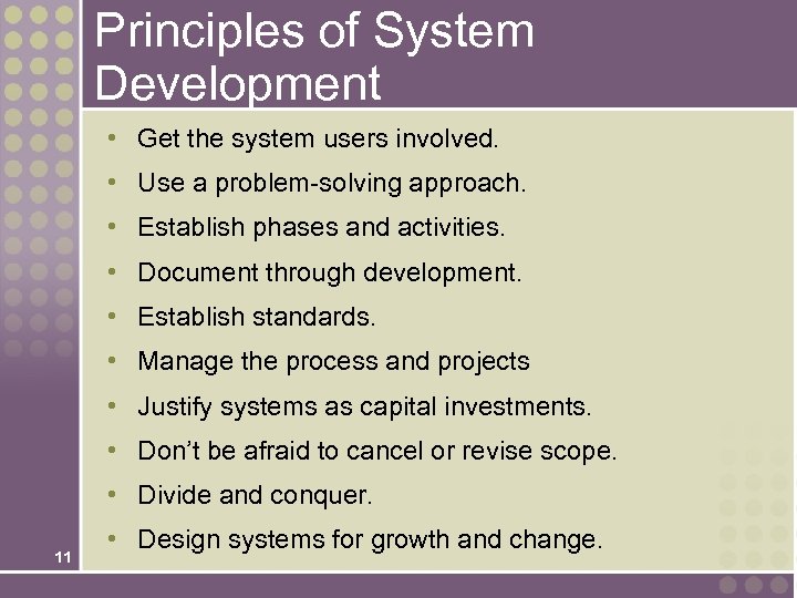 Principles of System Development • Get the system users involved. • Use a problem-solving