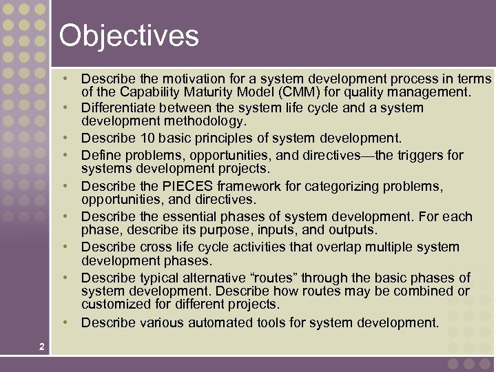 Objectives • Describe the motivation for a system development process in terms of the