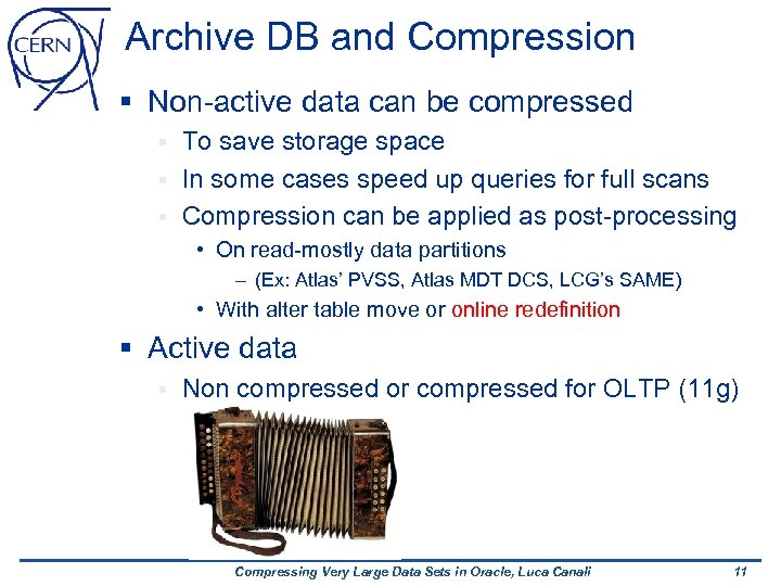 Archive DB and Compression § Non-active data can be compressed To save storage space