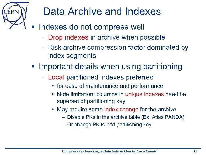 Data Archive and Indexes § Indexes do not compress well Drop indexes in archive