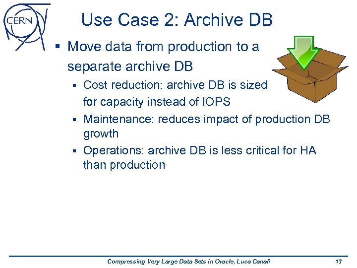 Use Case 2: Archive DB § Move data from production to a separate archive