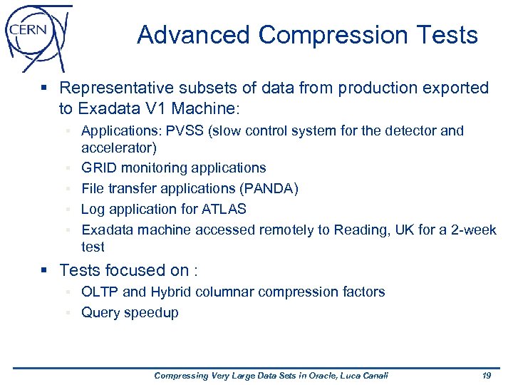 Advanced Compression Tests § Representative subsets of data from production exported to Exadata V