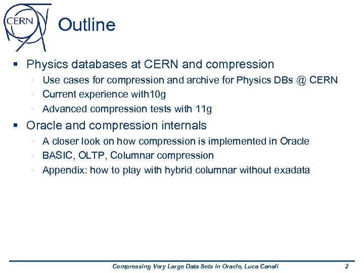 Outline § Physics databases at CERN and compression Use cases for compression and archive