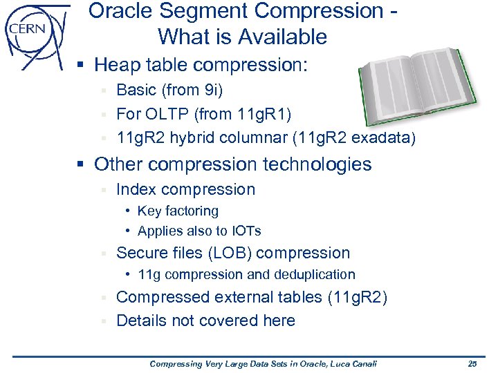 Oracle Segment Compression What is Available § Heap table compression: Basic (from 9 i)