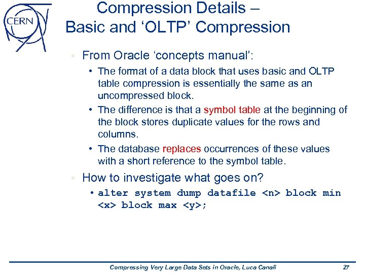 Compression Details – Basic and ‘OLTP’ Compression § From Oracle ‘concepts manual’: • The