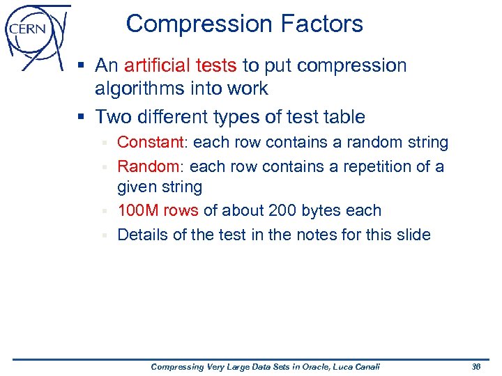 Compression Factors § An artificial tests to put compression algorithms into work § Two