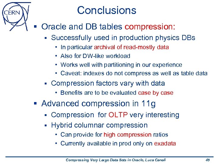Conclusions § Oracle and DB tables compression: § Successfully used in production physics DBs
