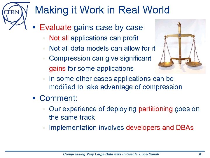 Making it Work in Real World § Evaluate gains case by case Not all