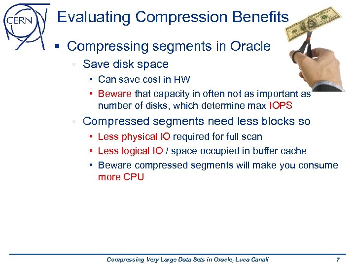 Evaluating Compression Benefits § Compressing segments in Oracle § Save disk space • Can