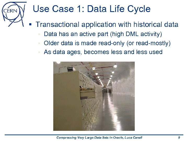 Use Case 1: Data Life Cycle § Transactional application with historical data Data has