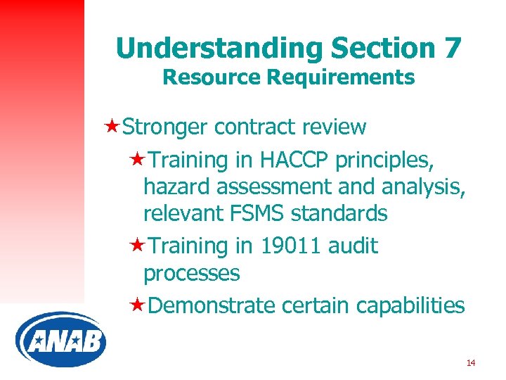 Understanding Section 7 Resource Requirements «Stronger contract review «Training in HACCP principles, hazard assessment