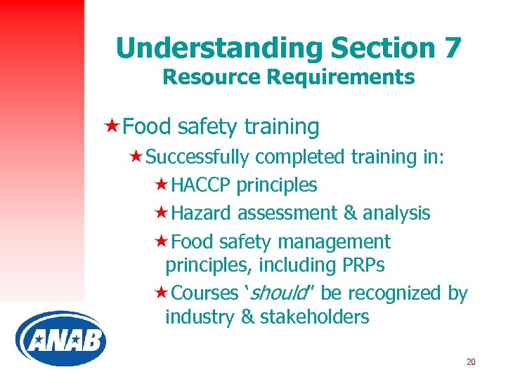 Understanding Section 7 Resource Requirements «Food safety training «Successfully completed training in: «HACCP principles