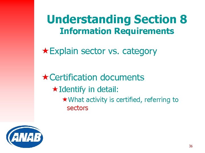 Understanding Section 8 Information Requirements «Explain sector vs. category «Certification documents «Identify in detail: