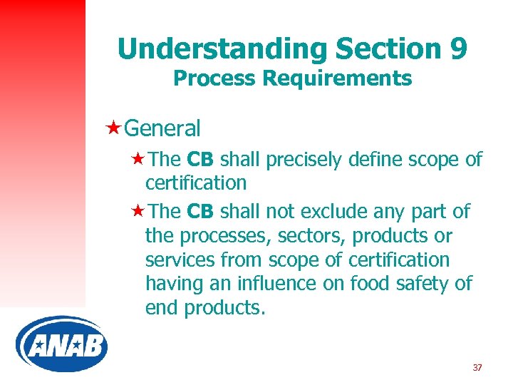 Understanding Section 9 Process Requirements «General «The CB shall precisely define scope of certification