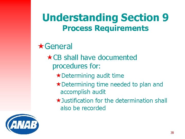 Understanding Section 9 Process Requirements «General «CB shall have documented procedures for: «Determining audit