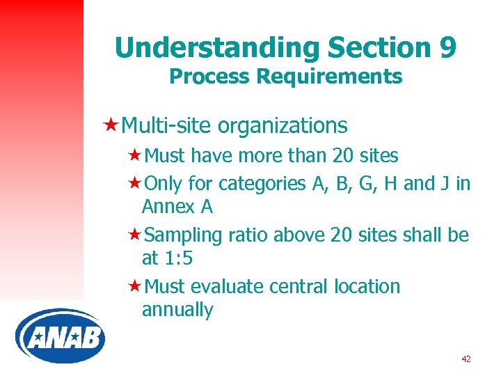 Understanding Section 9 Process Requirements «Multi-site organizations «Must have more than 20 sites «Only