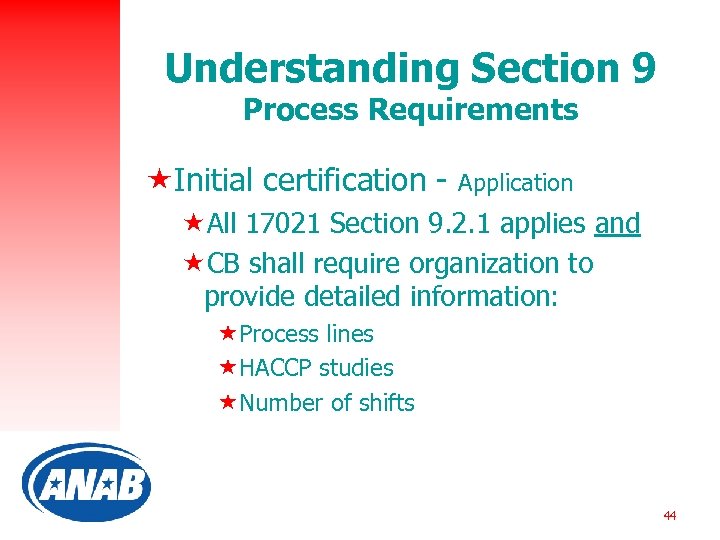 Understanding Section 9 Process Requirements «Initial certification - Application «All 17021 Section 9. 2.
