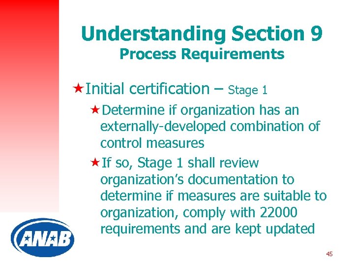 Understanding Section 9 Process Requirements «Initial certification – Stage 1 «Determine if organization has