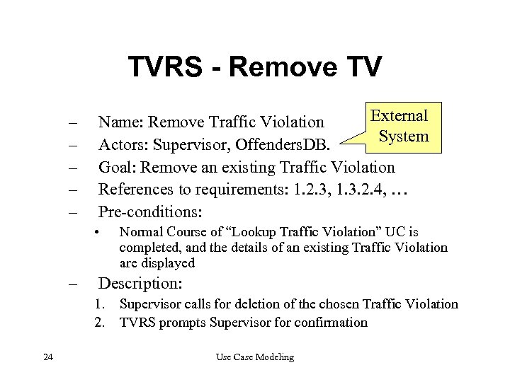 TVRS - Remove TV – – – External Name: Remove Traffic Violation System Actors: