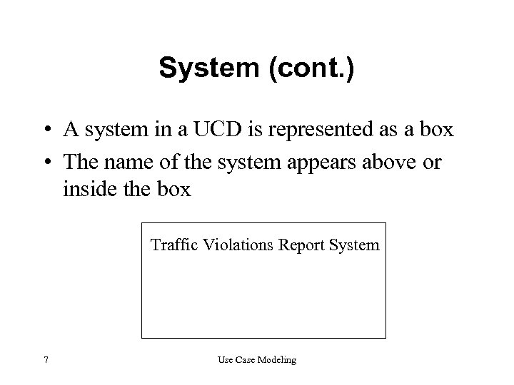 System (cont. ) • A system in a UCD is represented as a box