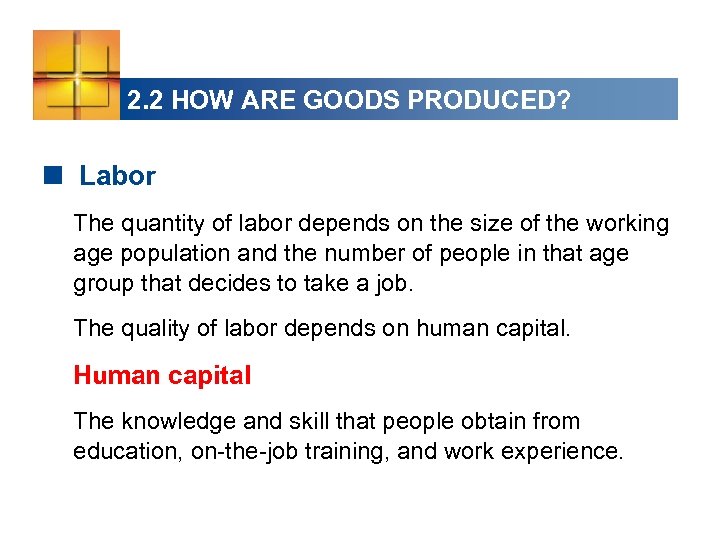 2. 2 HOW ARE GOODS PRODUCED? < Labor The quantity of labor depends on