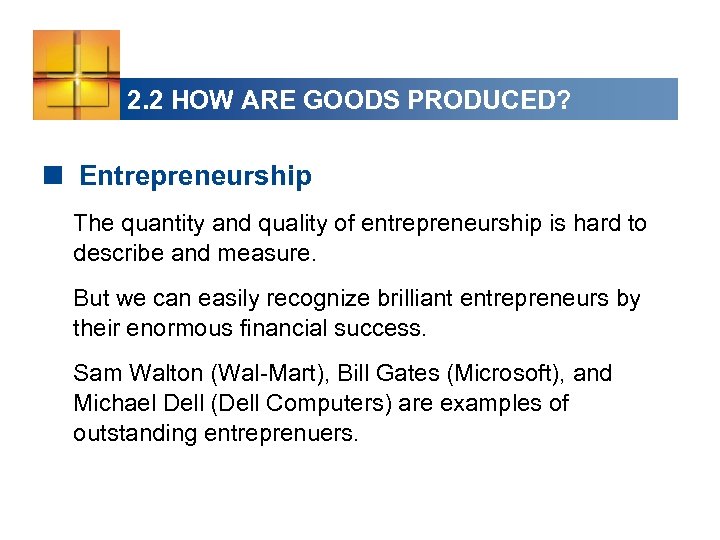 2. 2 HOW ARE GOODS PRODUCED? < Entrepreneurship The quantity and quality of entrepreneurship