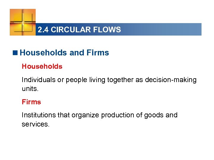 2. 4 CIRCULAR FLOWS <Households and Firms Households Individuals or people living together as