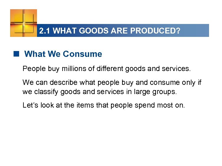 2. 1 WHAT GOODS ARE PRODUCED? < What We Consume People buy millions of